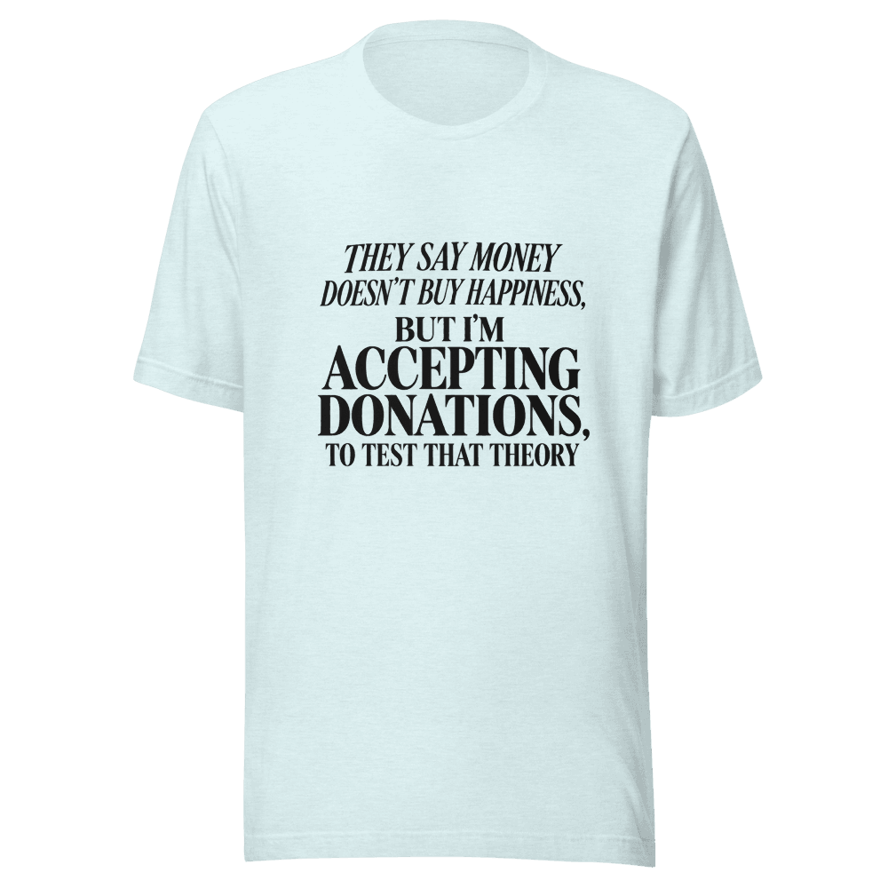 They Say Money Dosen't — Unisex T-Shirt — Front
