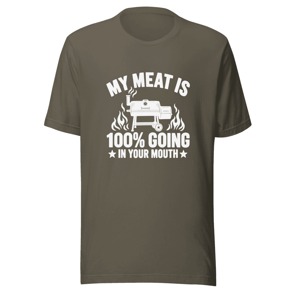 My Meat Is 100% Going In Your Mouth — Unisex T-Shirt — Front
