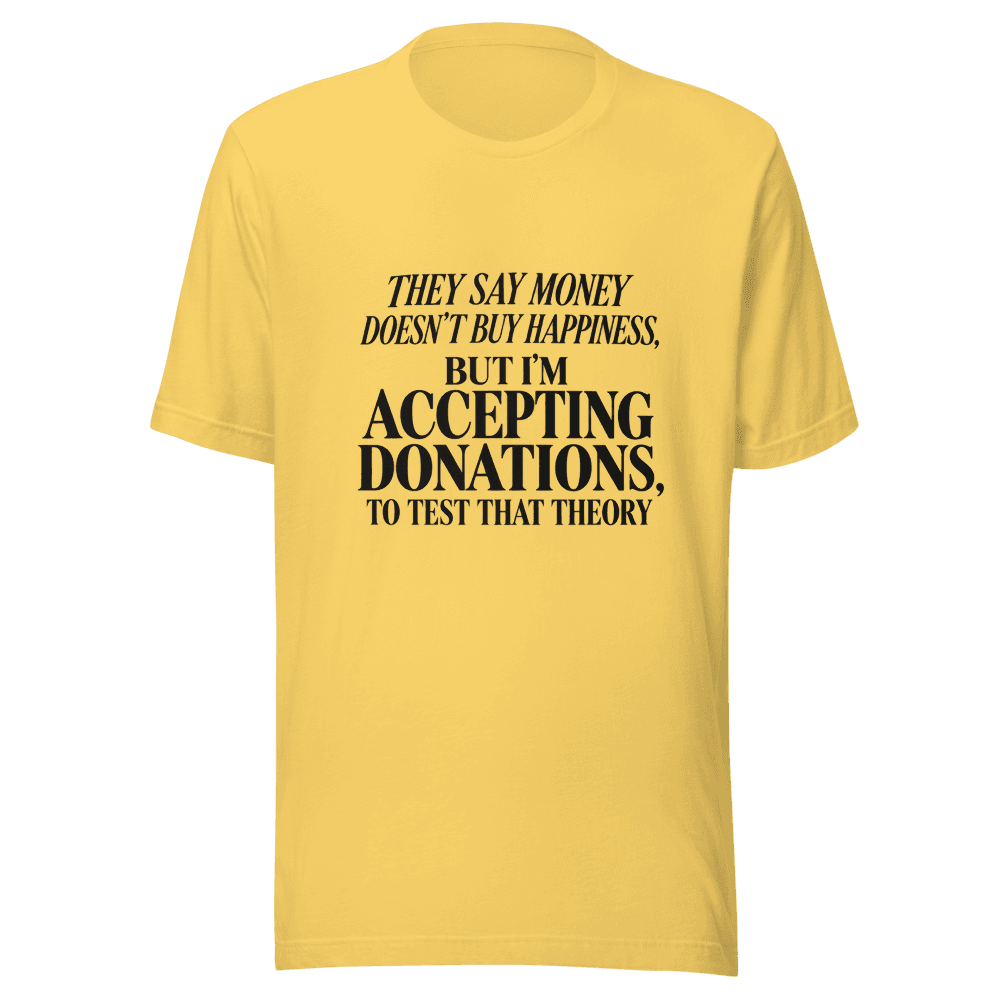They Say Money Dosen't — Unisex T-Shirt — Front