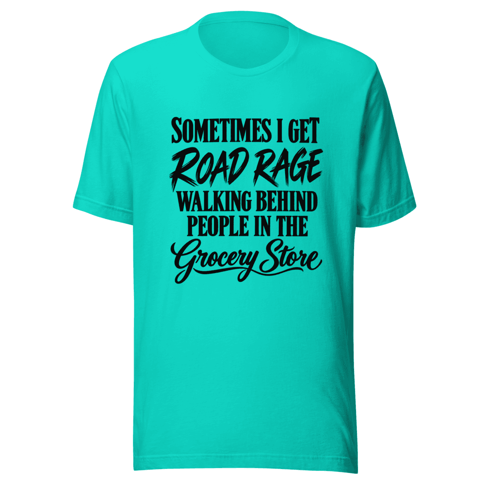 Sometimes I Get Road Rage — Unisex T-Shirt — Front