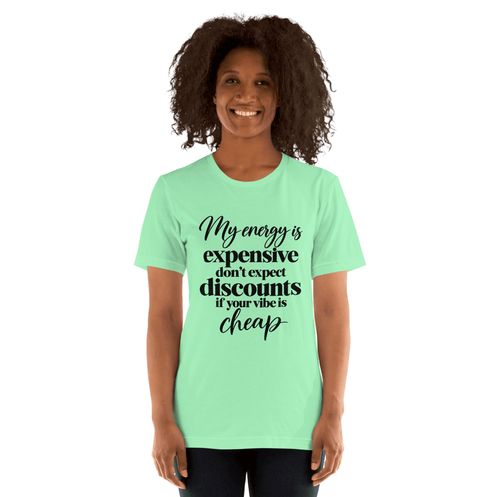My Energy Is Expensive — Unisex T-Shirt — Front