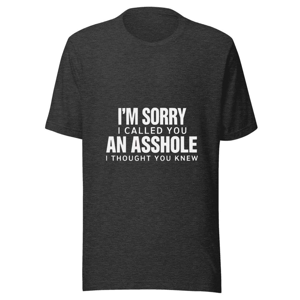 I'AM SORRY I CALLED YOU — Unisex T-Shirt — Front