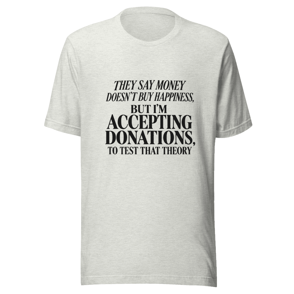 They Say Money Dosen't — Unisex T-Shirt — Front
