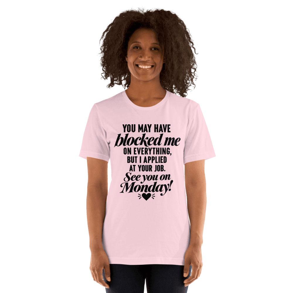 You May Have Block Me — Unisex T-Shirt — Front