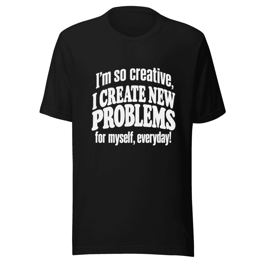I'm So Creative — Unisex T-Shirt — Front