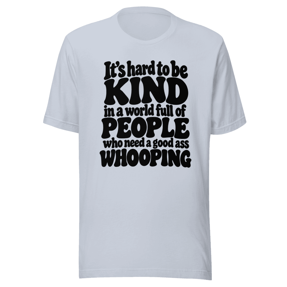 It's Hard To Be Kind — Unisex T-Shirt — Front