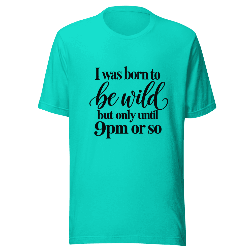 I Was Born To Be Wild — Unisex T-Shirt — Front