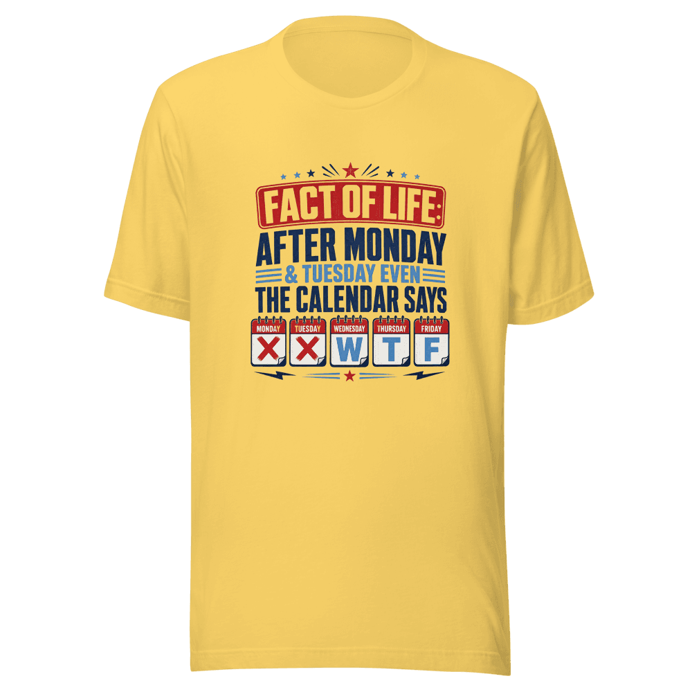Facts Of Life After Monday Unisex — Unisex T-Shirt — Front