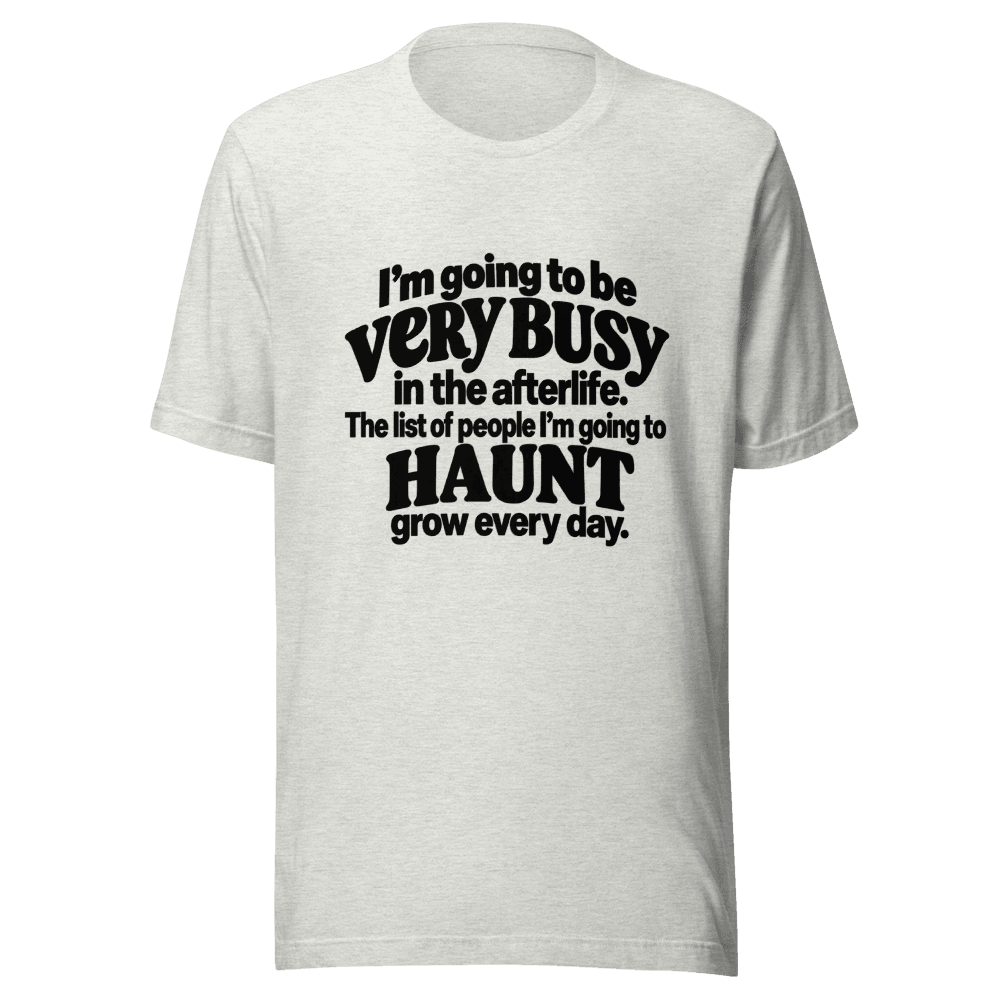 I'm Going To Be Very Busy — Unisex T-Shirt — Front