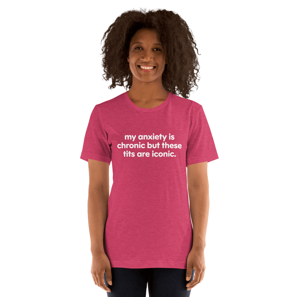 My Anxiety Is Chronic — Unisex T-Shirt — Front