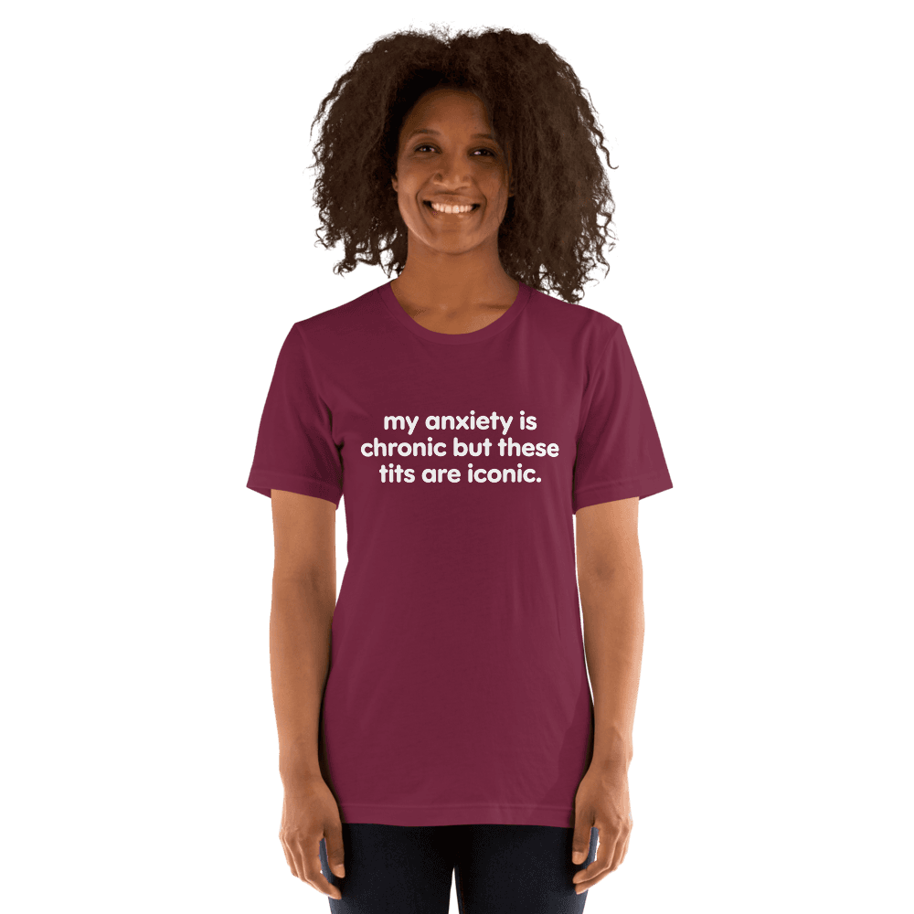 My Anxiety Is Chronic — Unisex T-Shirt — Front