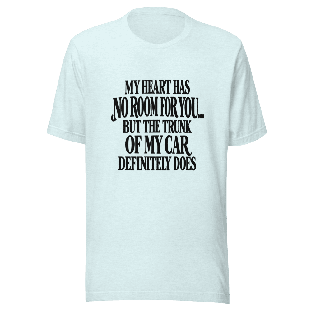 My Heart Has Normal Room — Unisex T-Shirt — Front