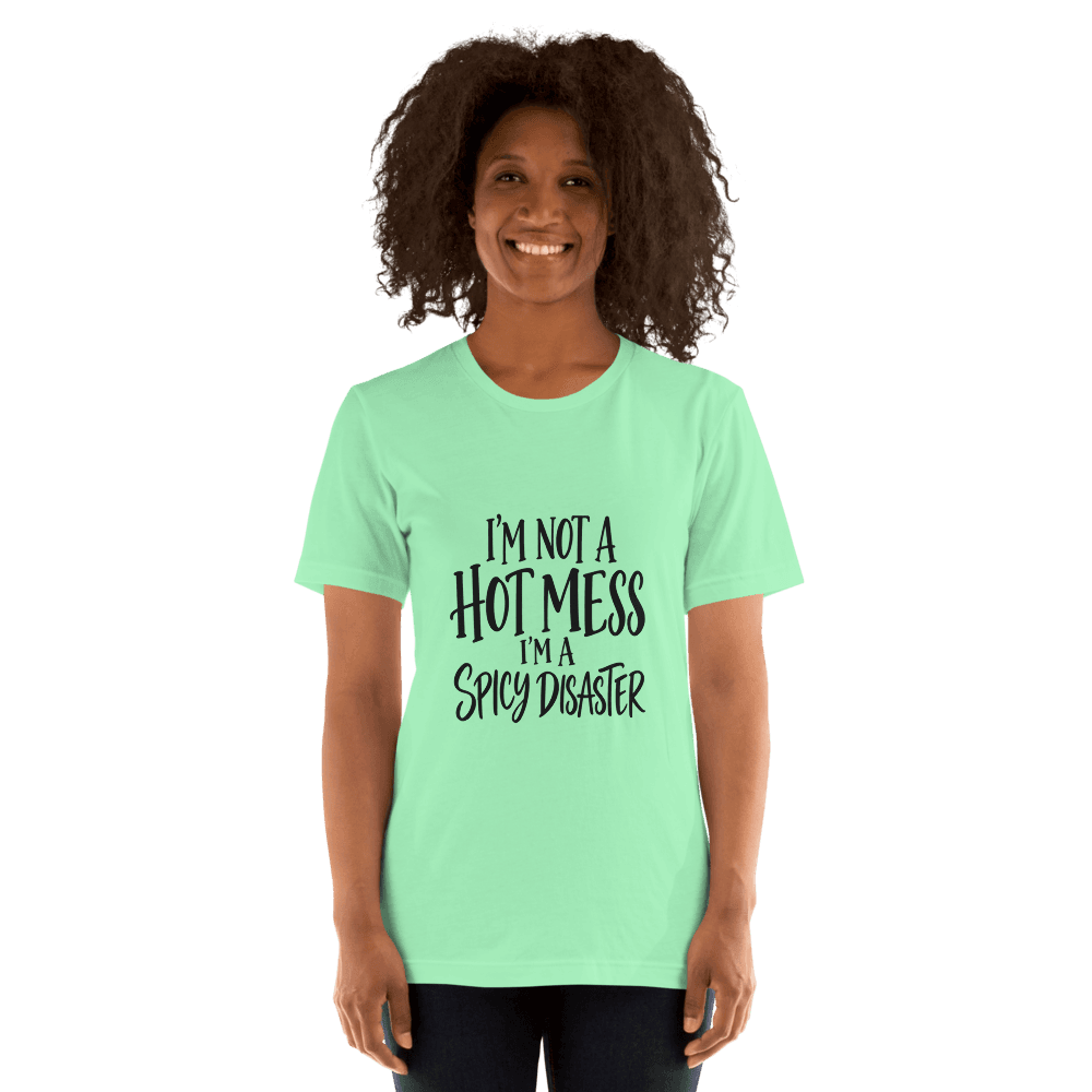 I'm Not A Hot Mess — Unisex T-Shirt — Front