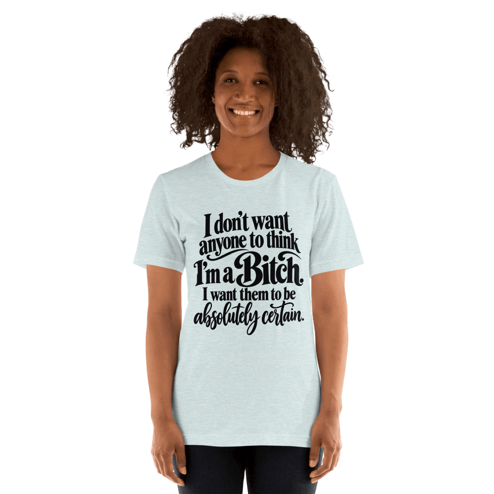 I Don't Want Anyone to think — Unisex T-Shirt — Front