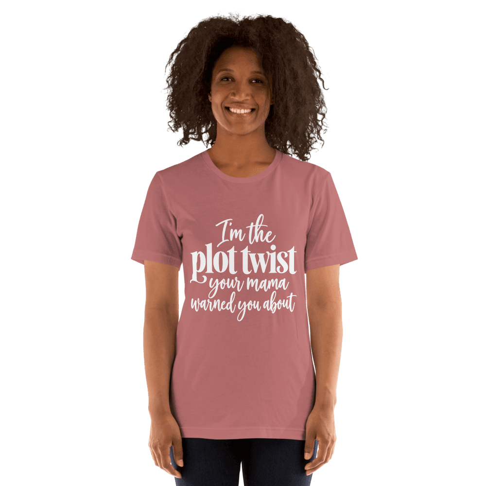 I'm The Plot Twist — Unisex T-Shirt — Front