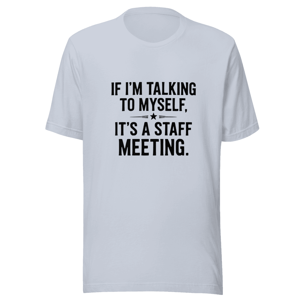 IF I'M TALKING TO MYSELF — Unisex T-Shirt — Front
