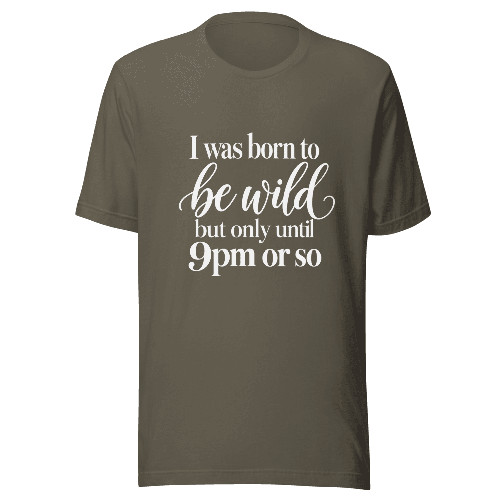 I Was Born To Be Wild — Unisex T-Shirt — Front