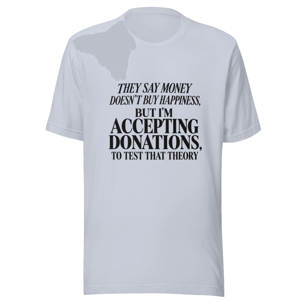 They Say Money Dosen't — Unisex T-Shirt — Front