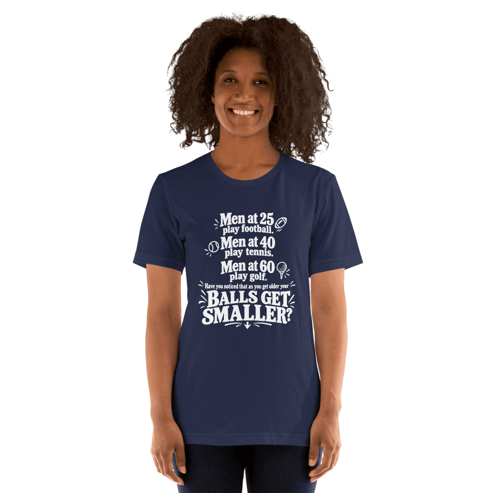 Men At 25 Play Football, Men At 40 Play Tennis — Unisex T-Shirt — Front