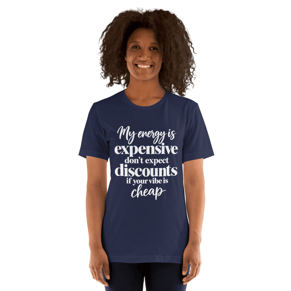 My Energy Is Expensive — Unisex T-Shirt — Front