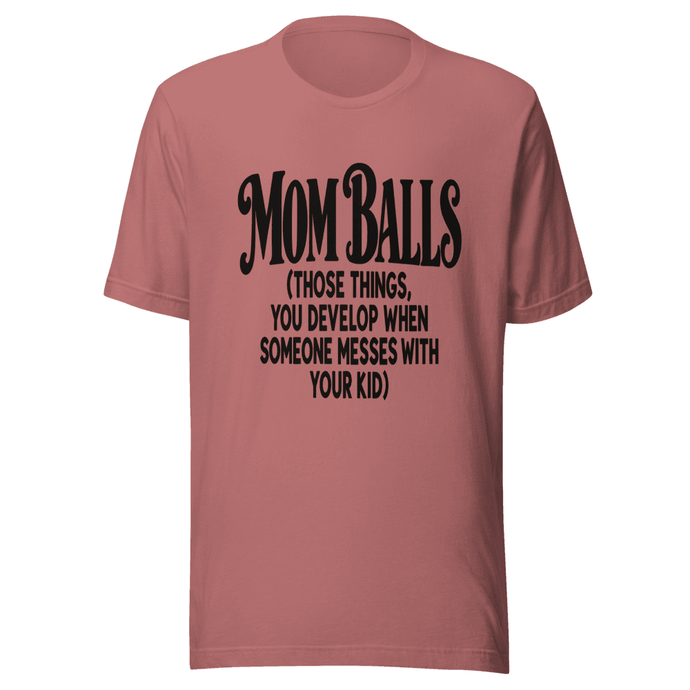 Mom Balls — Unisex T-Shirt — Front