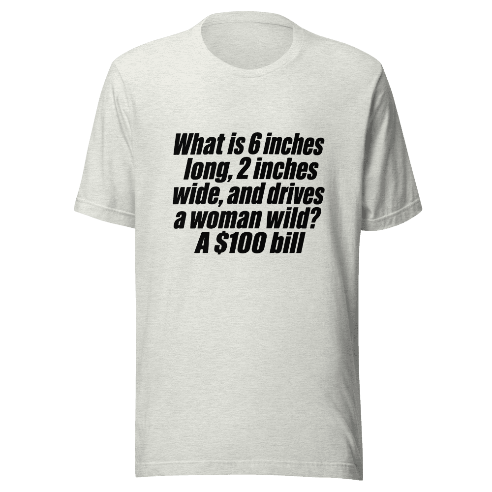 What is 6  Inches Long, 2 Inches Wide, and Drives Unisex — Unisex T-Shirt — Front