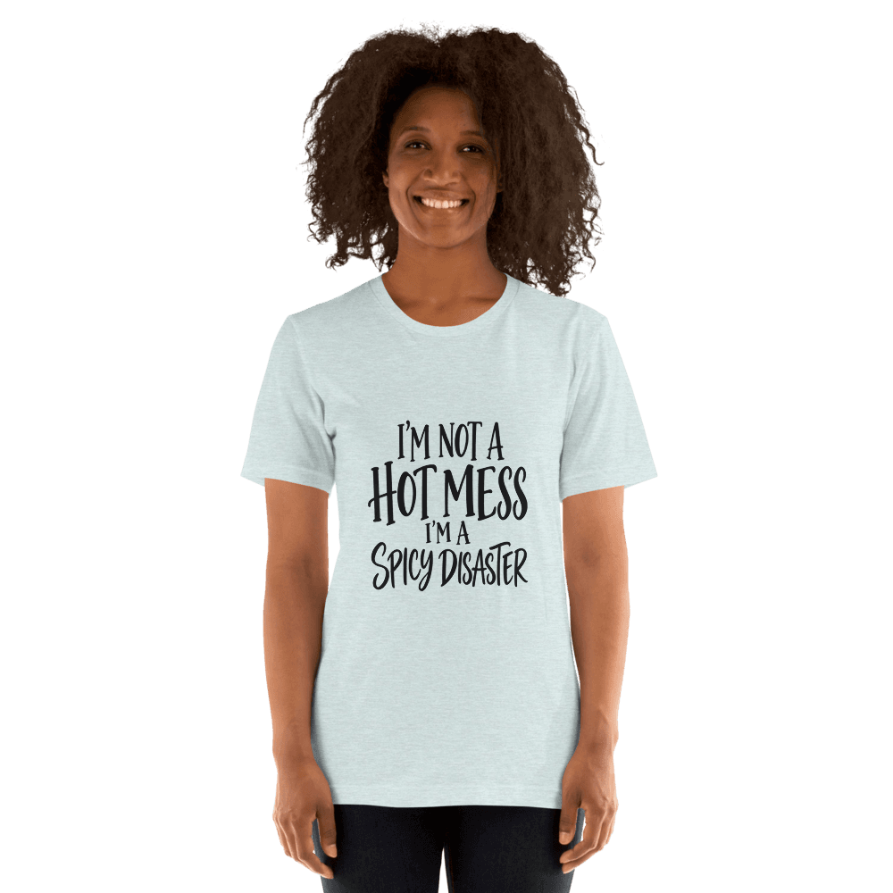 I'm Not A Hot Mess — Unisex T-Shirt — Front