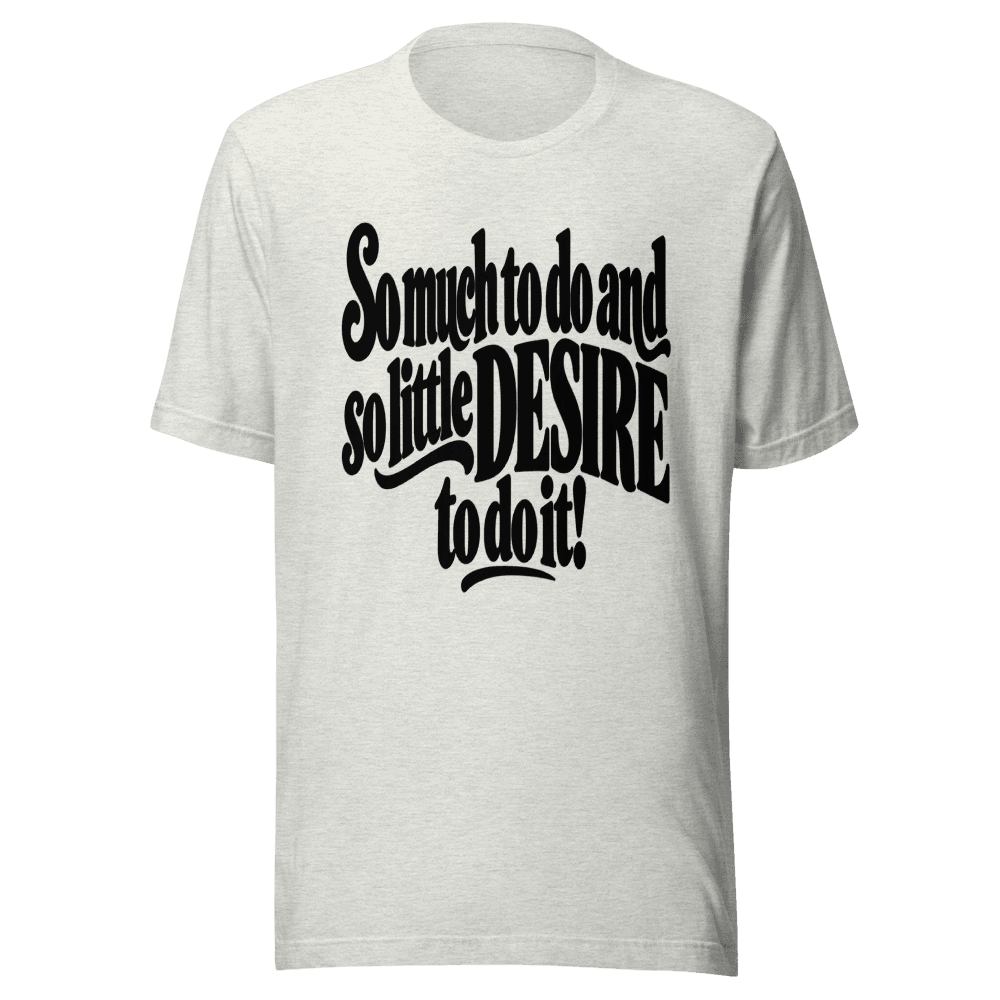 So Much To Do — Unisex T-Shirt — Front