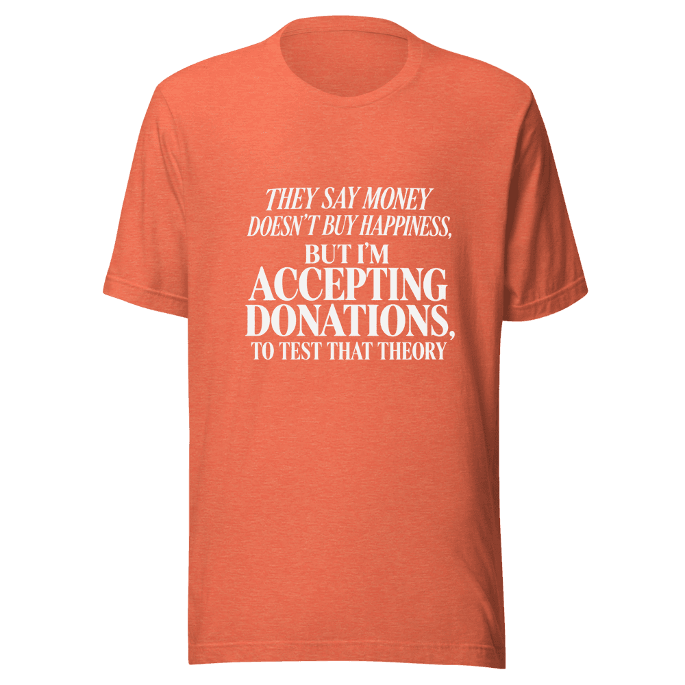 They Say Money Dosen't — Unisex T-Shirt — Front