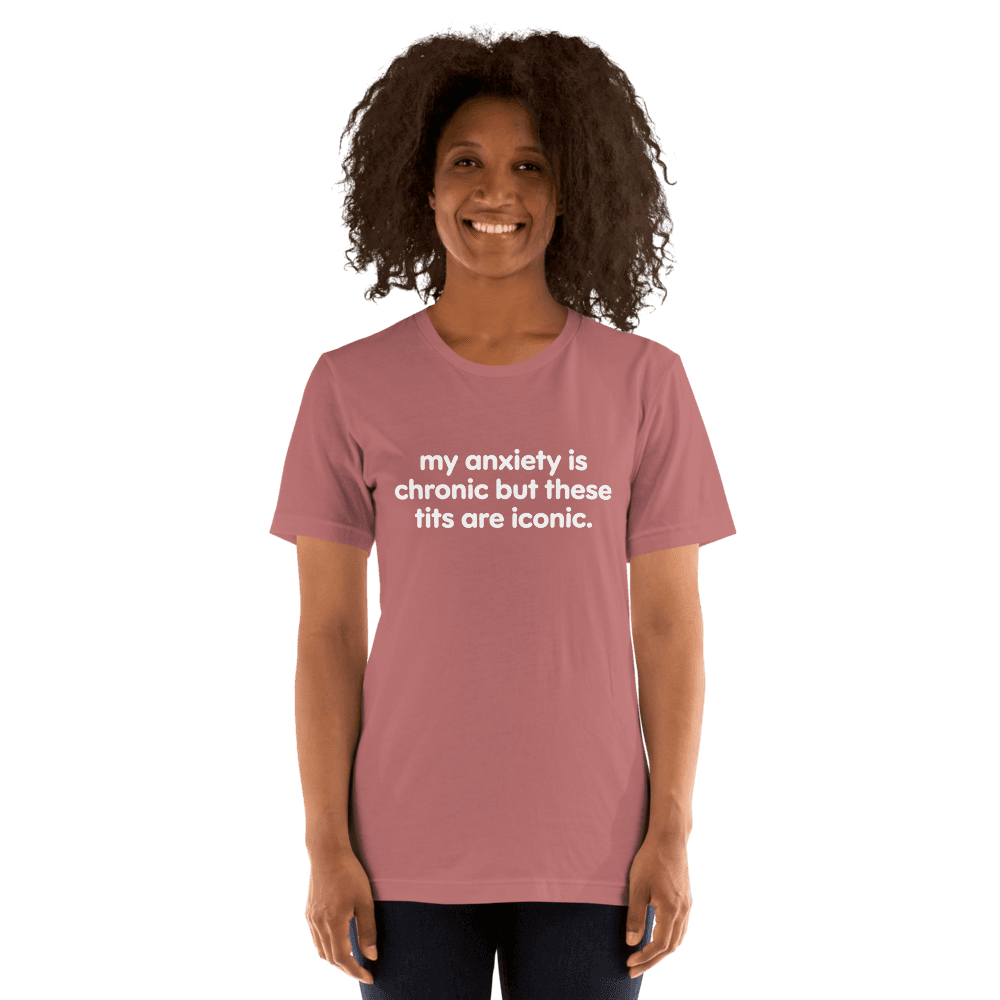 My Anxiety Is Chronic — Unisex T-Shirt — Front