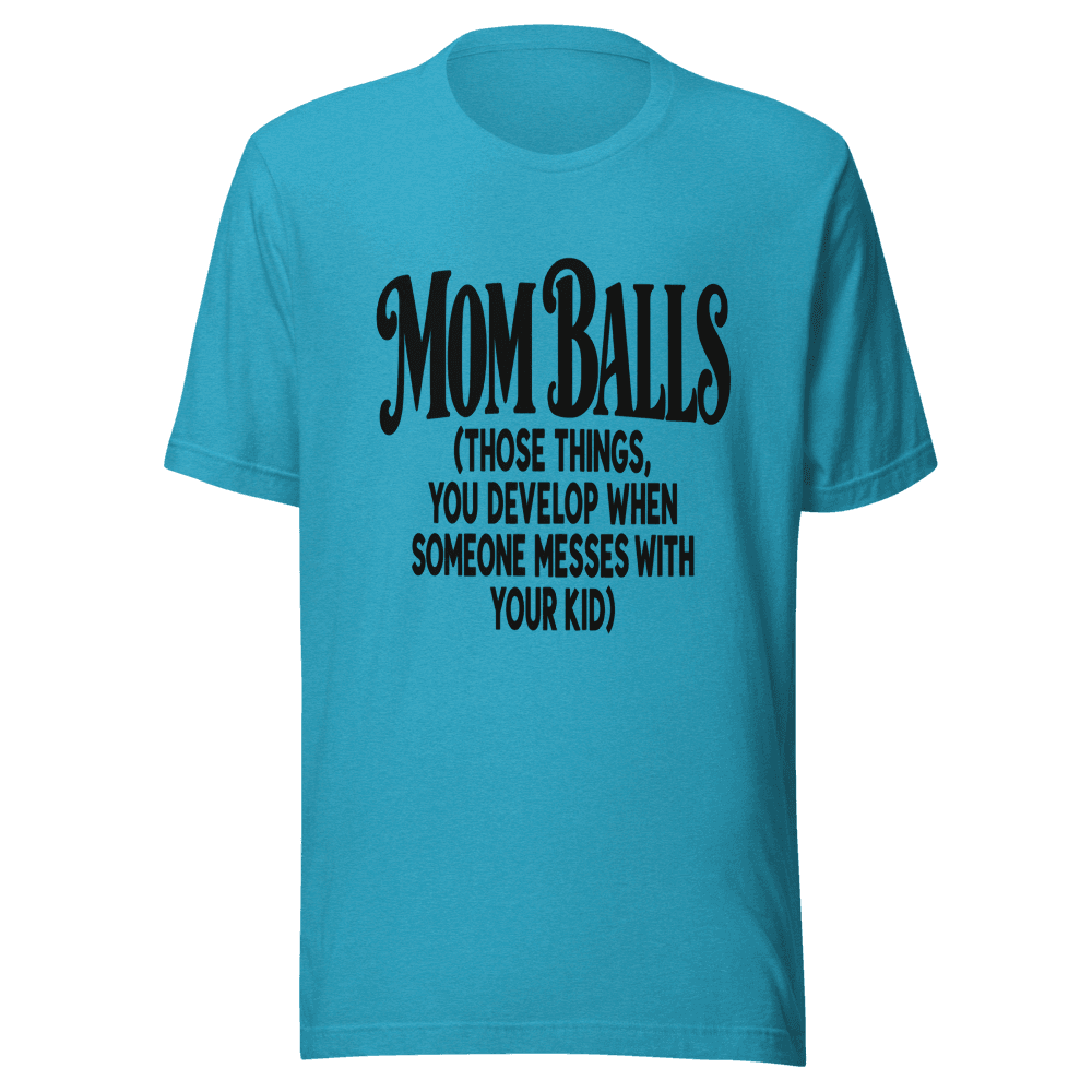 Mom Balls — Unisex T-Shirt — Front