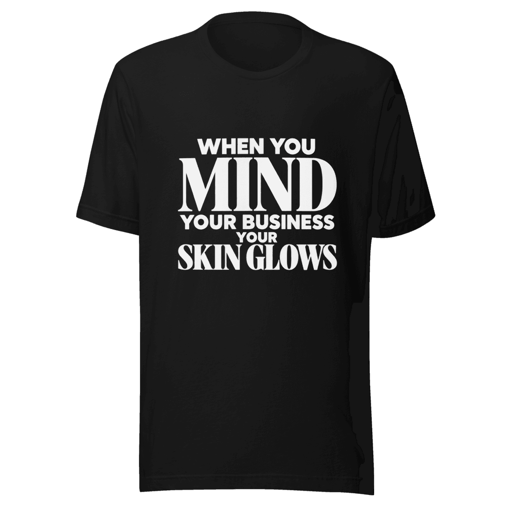 When You Mind Your Business — Unisex T-Shirt — Front