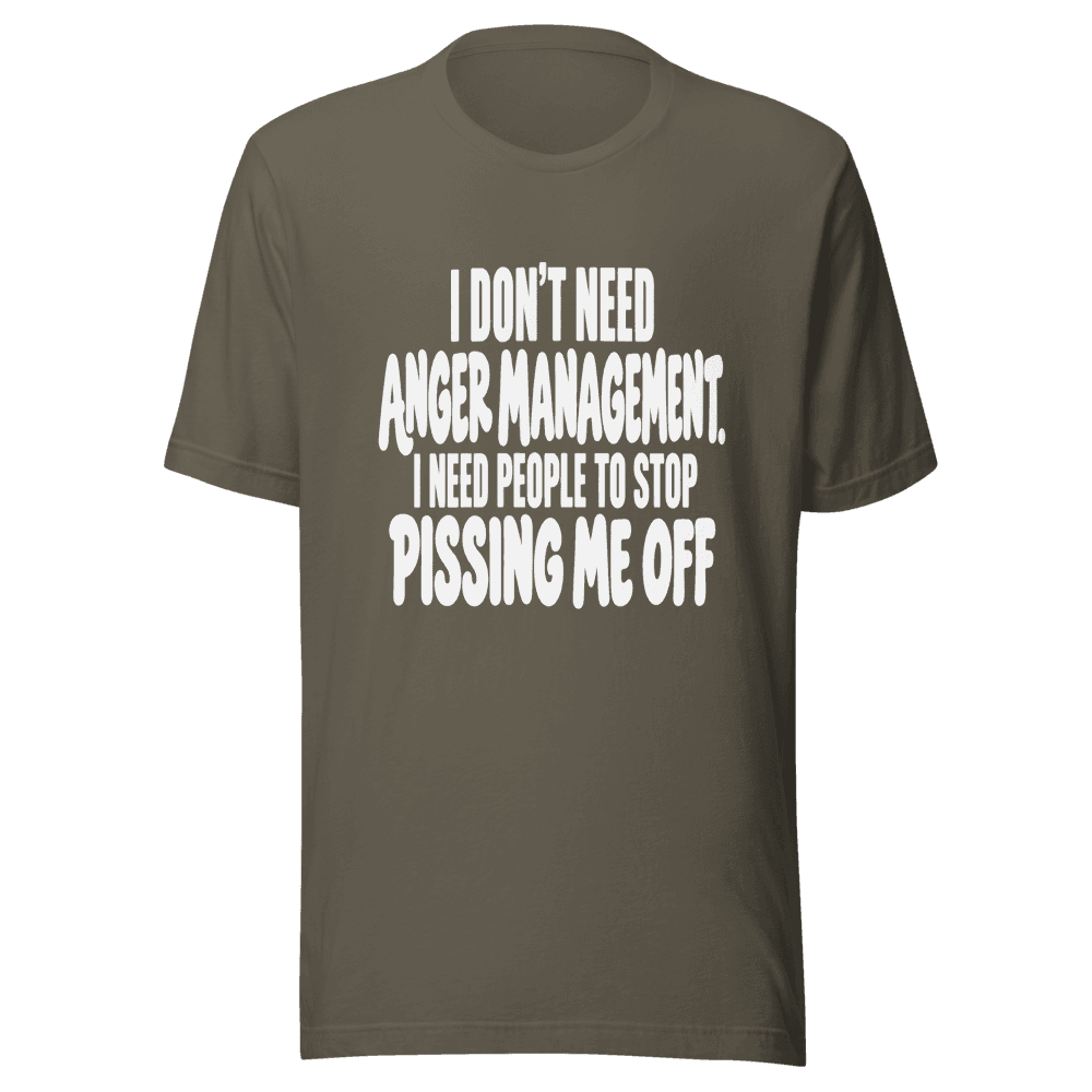 I Don't Need Anger Management — Unisex T-Shirt — Front