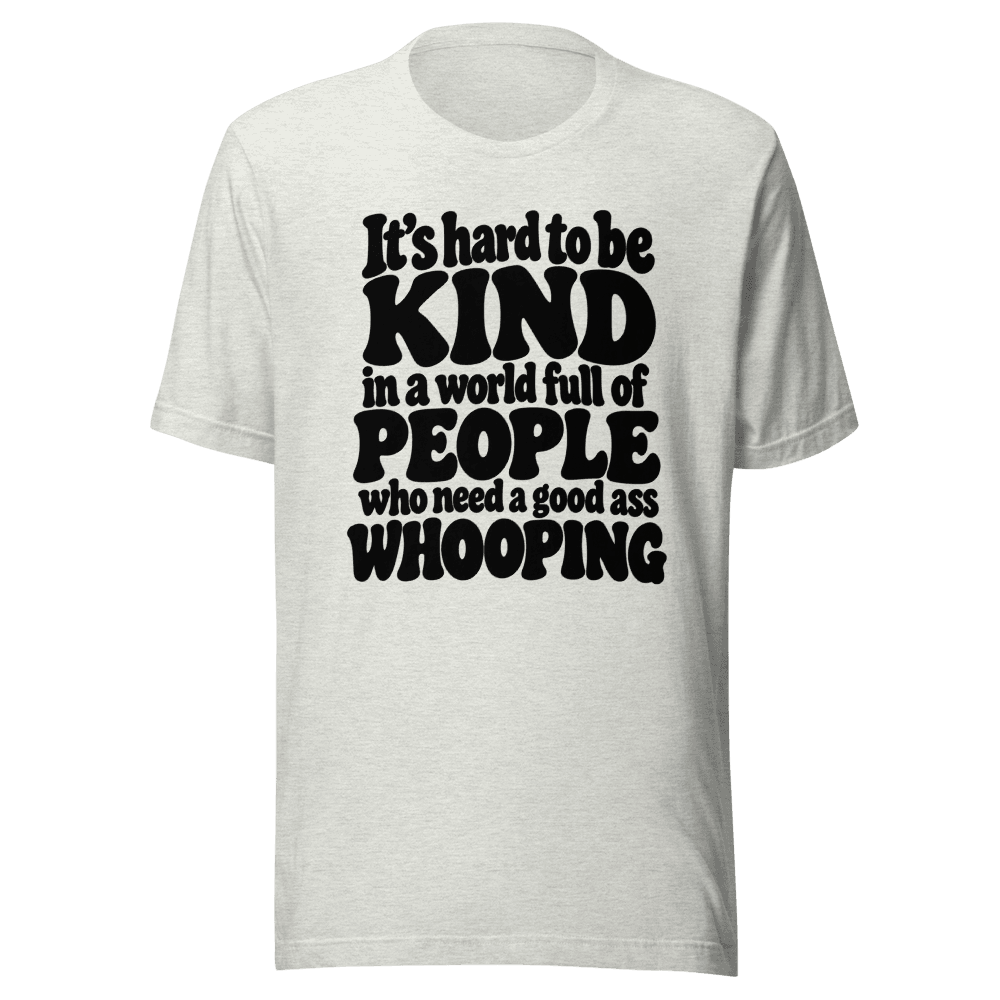 It's Hard To Be Kind — Unisex T-Shirt — Front