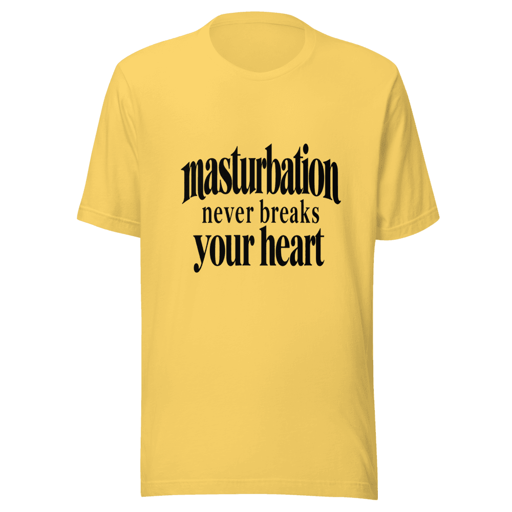 Masturbation Never Beaks Your Heart — Unisex T-Shirt — Front