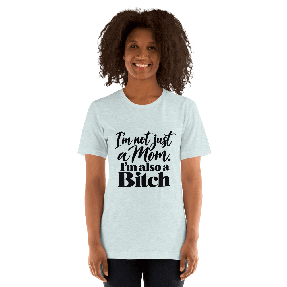 I'm Not Just A Mom — Unisex T-Shirt — Front