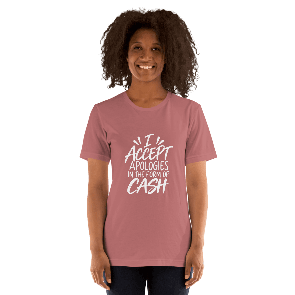 I Accept Apologies — Unisex T-Shirt — Front