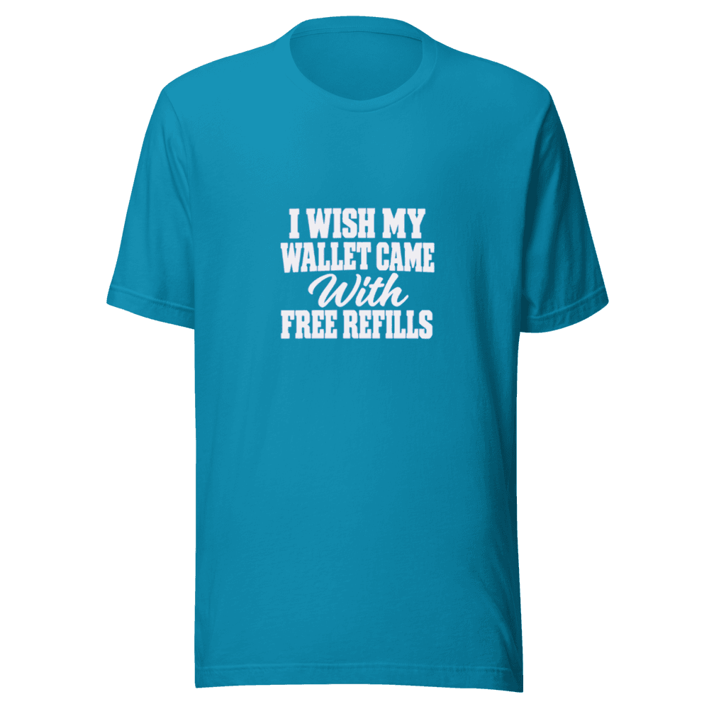 I Wish My Wallet Came With — Unisex T-Shirt — Front