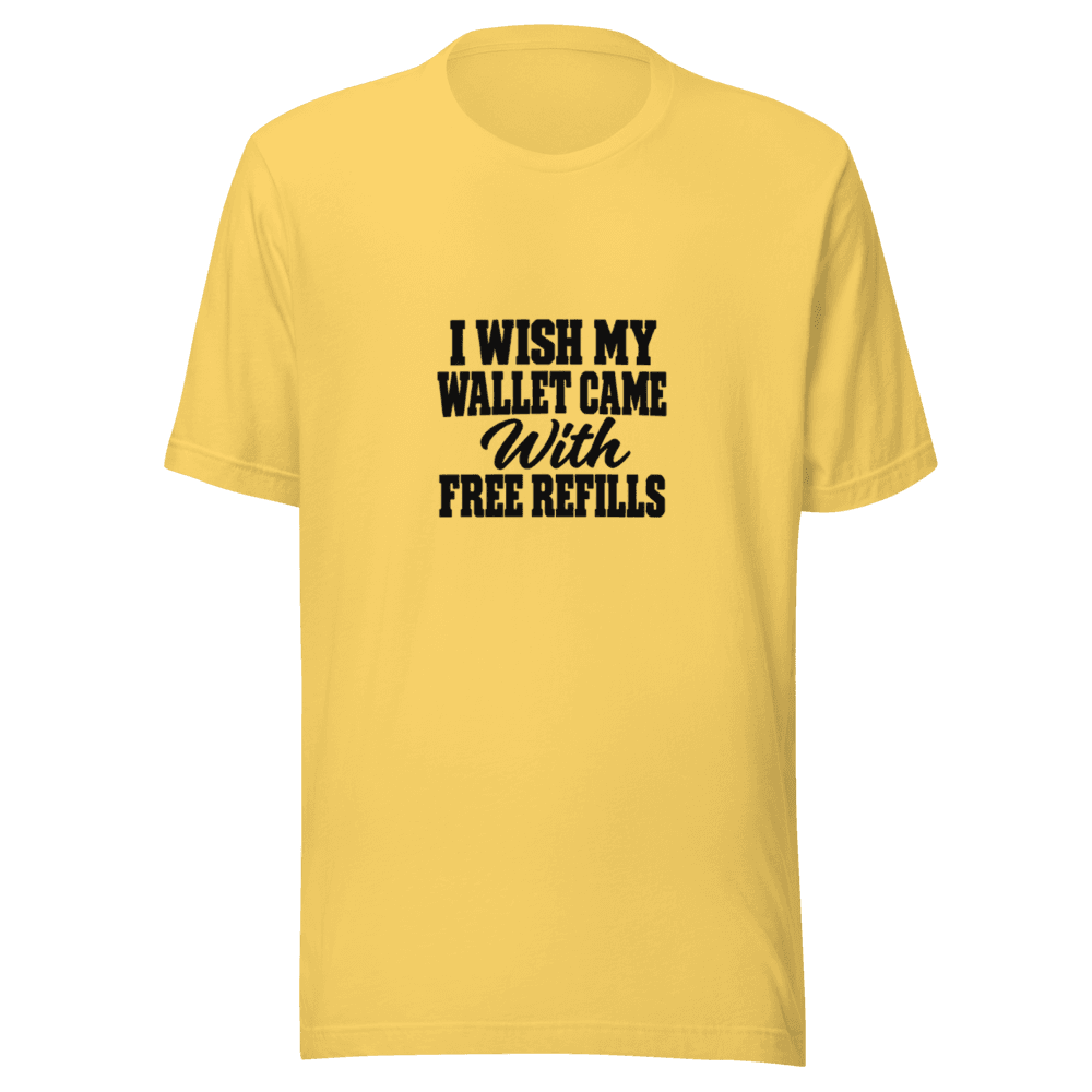 I Wish My Wallet Came With — Unisex T-Shirt — Front