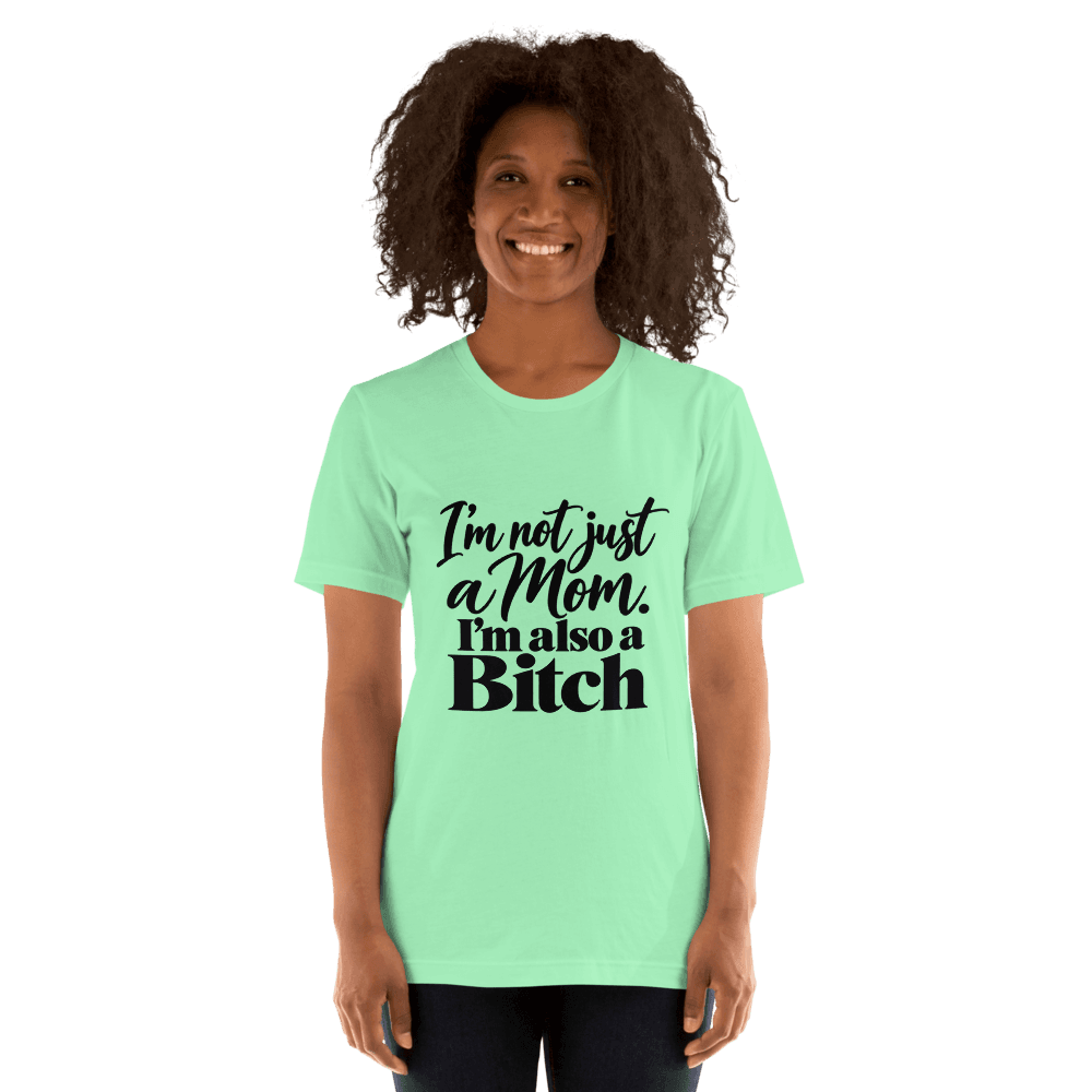 I'm Not Just A Mom — Unisex T-Shirt — Front