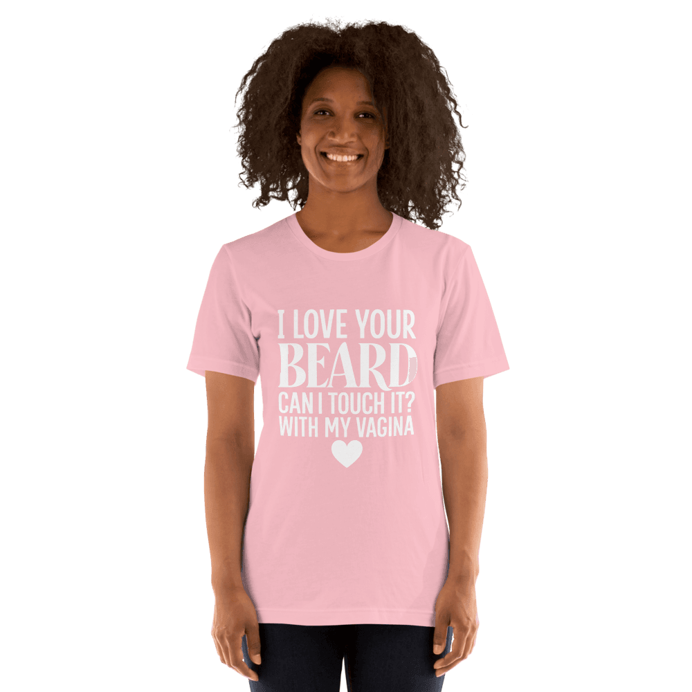I Love Your Beard — Unisex T-Shirt — Front