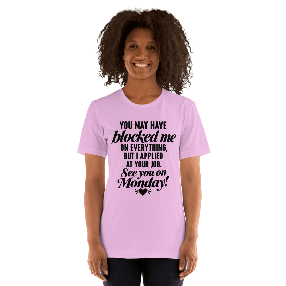 You May Have Block Me — Unisex T-Shirt — Front