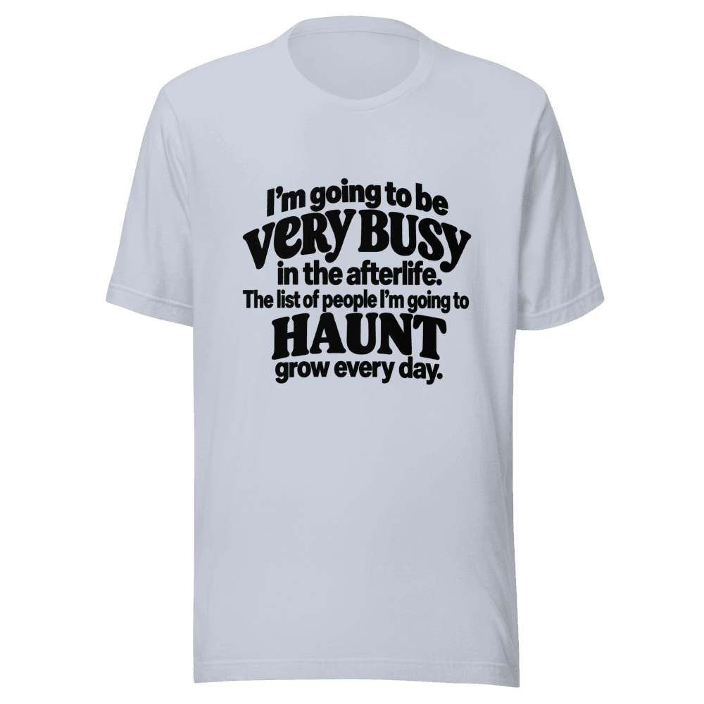 I'm Going To Be Very Busy — Unisex T-Shirt — Front