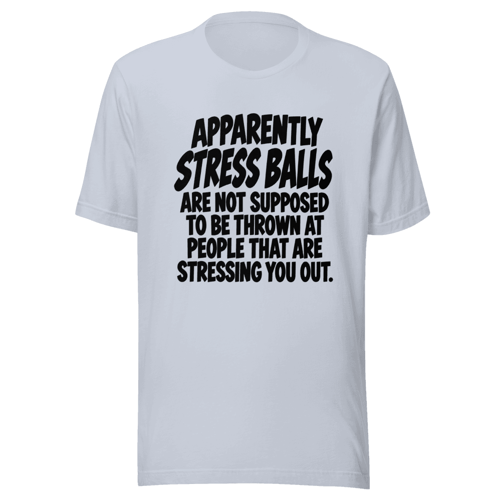 Apparently Stress Balls — Unisex T-Shirt — Front