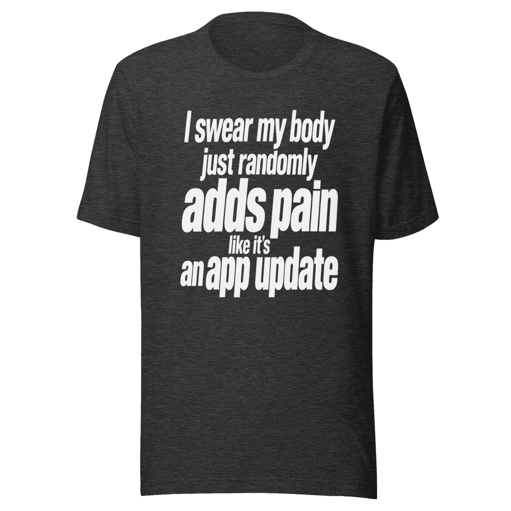 I Sear My Body Just Randomly — Unisex T-Shirt — Front