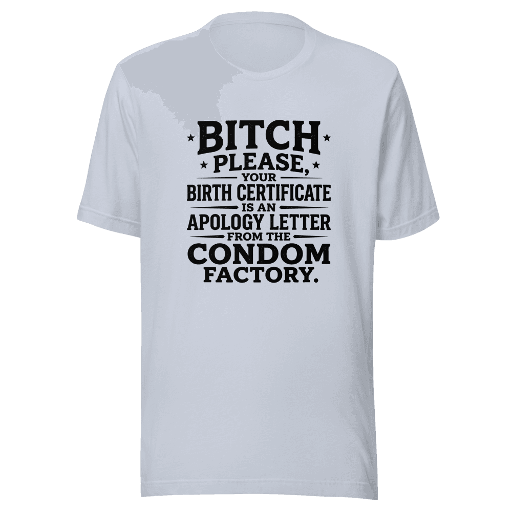 Bitch Please Your Birth Certificate Unisex — Unisex T-Shirt — Front