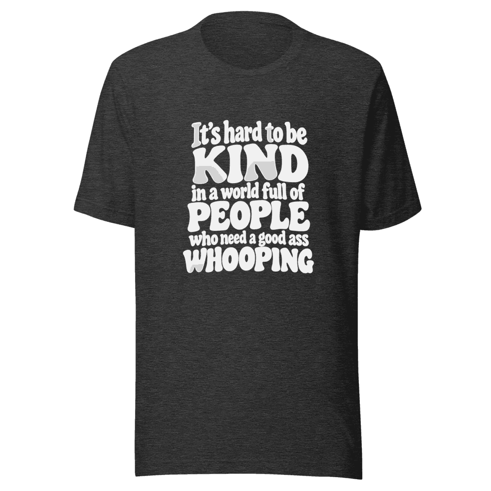 It's Hard To Be Kind — Unisex T-Shirt — Front