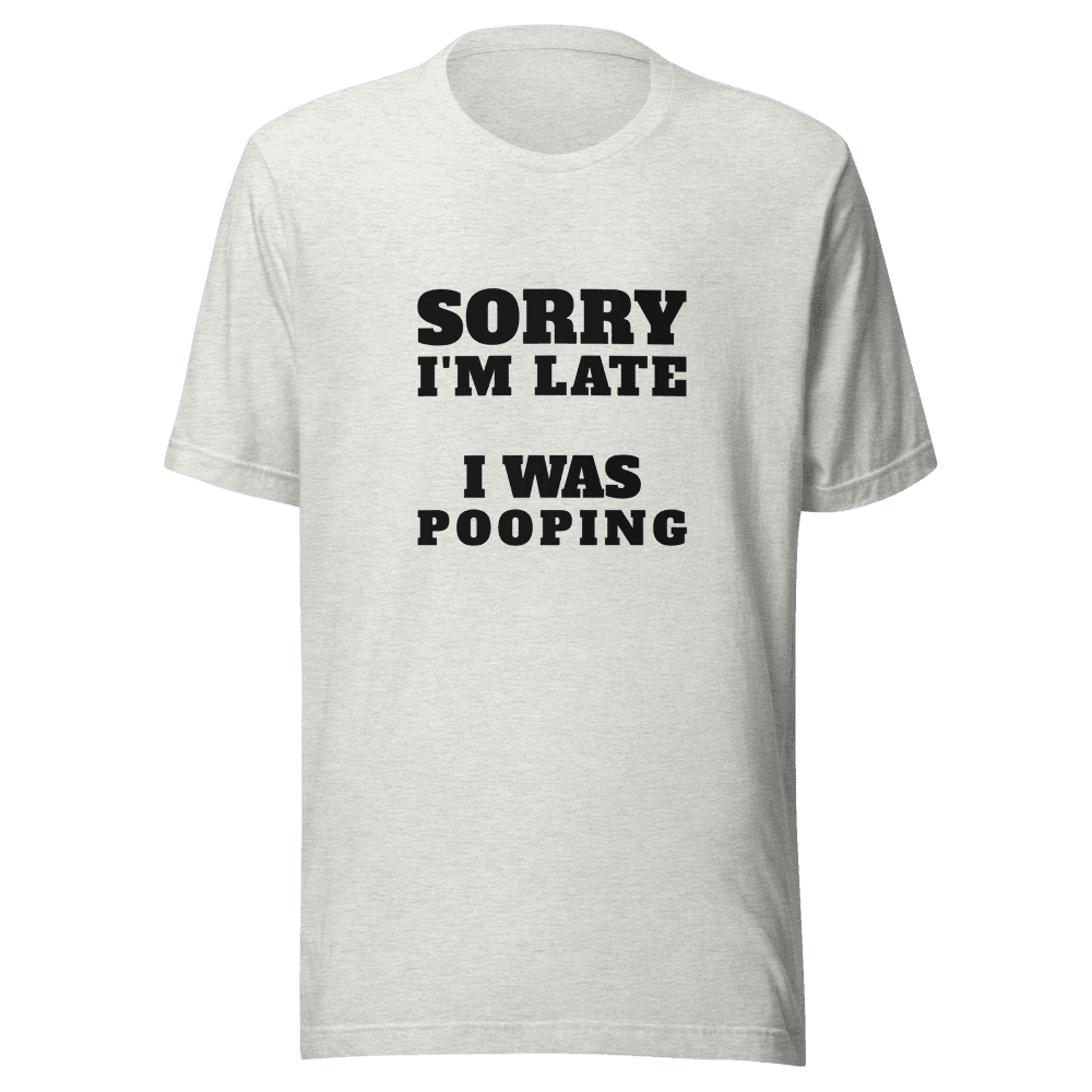 SORRY I'M LATE — Unisex T-Shirt — Front