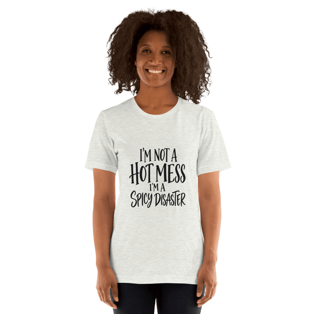 I'm Not A Hot Mess — Unisex T-Shirt — Front