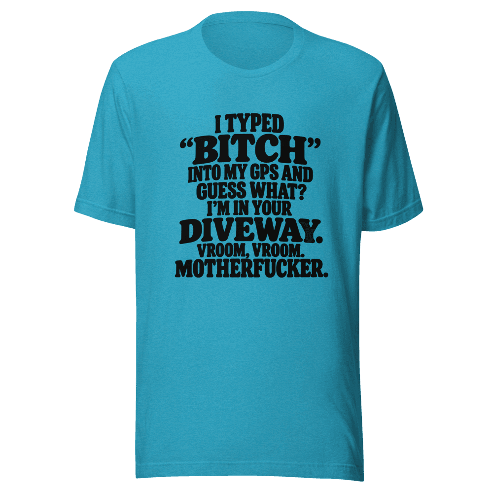 I Typed "Bitch"Into My — Unisex T-Shirt — Front